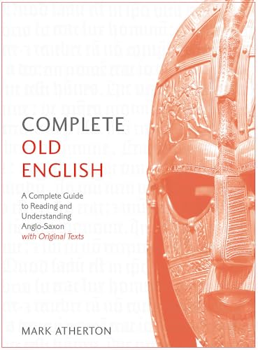Imagen de archivo de Complete Old English Beginner to Intermediate Course : A Comprehensive Guide to Reading and Understanding Old English, with Original Texts a la venta por Better World Books: West
