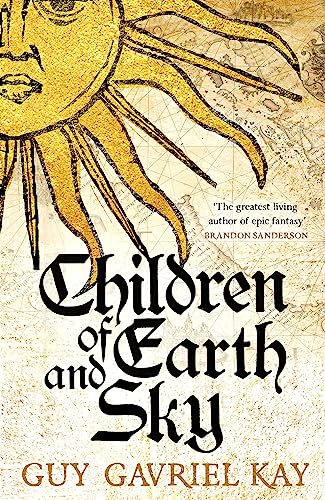 Stock image for Children of Earth and Sky: From the bestselling author of the groundbreaking novels Under Heaven and River of Stars for sale by WorldofBooks