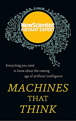 Imagen de archivo de Machines That Think : Everything You Need to Know about the Coming Age of Artificial Intelligence a la venta por Better World Books Ltd