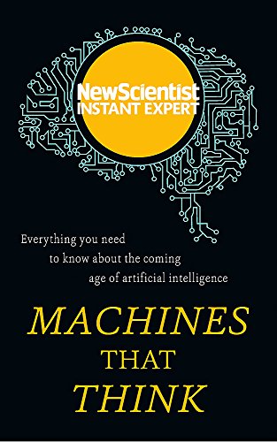 Stock image for Machines That Think : Everything You Need to Know about the Coming Age of Artificial Intelligence for sale by Better World Books Ltd