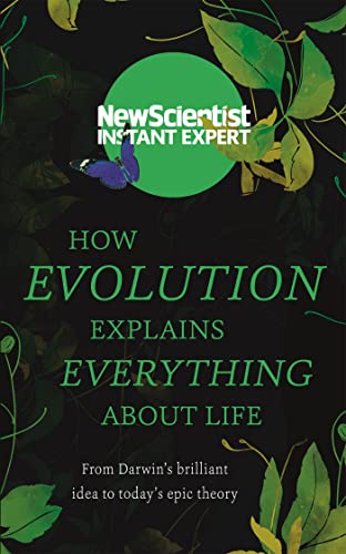 Imagen de archivo de How Evolution Explains Everything about Life : From Darwin's Brilliant Idea to Today's Epic Theory a la venta por Better World Books Ltd