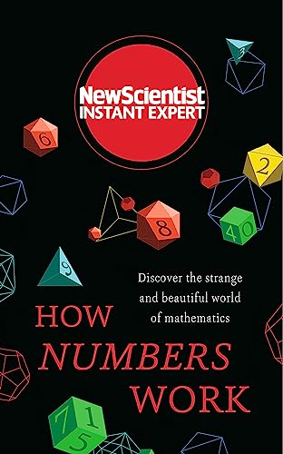 Beispielbild fr How Numbers Work: Discover the strange and beautiful world of mathematics (New Scientist Instant Expert) zum Verkauf von AwesomeBooks