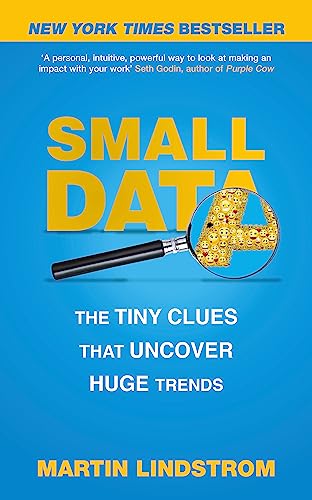 Stock image for Small Data: The Tiny Clues That Uncover Huge Trends [Paperback] LINDSTROM, MARTIN for sale by SecondSale