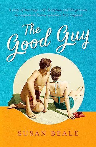 Imagen de archivo de The Good Guy: A deeply compelling novel about love and marriage set in 1960s suburban America a la venta por SecondSale
