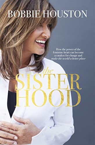 Beispielbild fr The Sisterhood: How the Power of the Feminine Heart Can Become a Catalyst for Change and Make the World a Better Place zum Verkauf von WorldofBooks