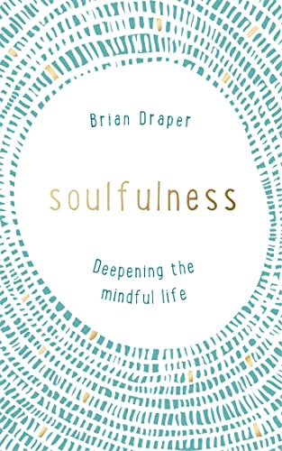 Imagen de archivo de Soulfulness : Deepening the Mindful Life a la venta por Better World Books