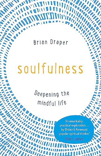 Beispielbild fr Soulfulness: Deepening the mindful life zum Verkauf von Bookoutlet1