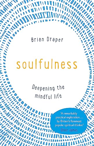 Stock image for Soulfulness: Deepening the mindful life for sale by Bookoutlet1