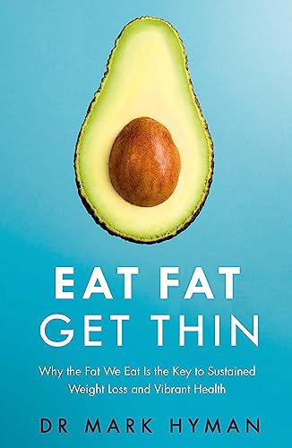 Imagen de archivo de Eat Fat Get Thin: Why the Fat We Eat Is the Key to Sustained Weight Loss and Vibrant Health [Paperback] [Jan 01, 2016] Dr. Mark Hyman a la venta por Dream Books Co.