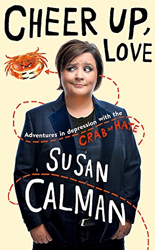 9781473632028: Cheer Up Love: Adventures in depression with the Crab of Hate