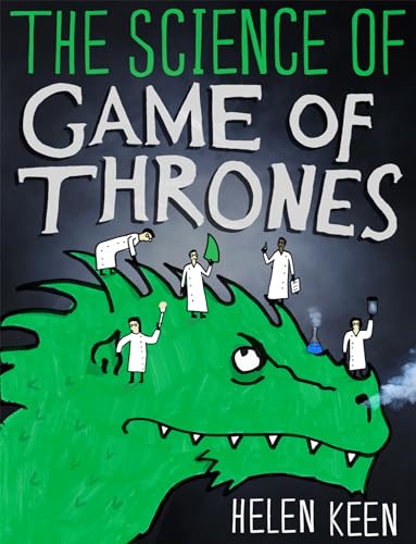 9781473632318: The Science of Game of Thrones: A myth-busting, mind-blowing, jaw-dropping and fun-filled expedition through the world of Game of Thrones