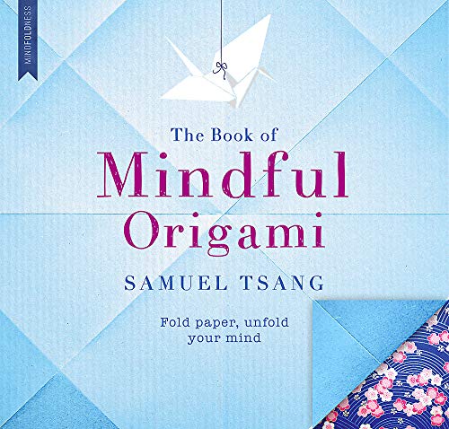 Stock image for The Book of Mindful Origami: Fold paper, unfold your mind for sale by WorldofBooks