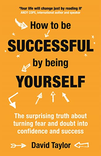 Beispielbild fr How to Be Successful by Being Yourself: The Surprising Truth About Turning Fear and Doubt into Confidence and Success zum Verkauf von Books From California