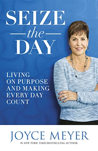 9781473636743: Seize the Day: Living on Purpose and Making Every Day Count