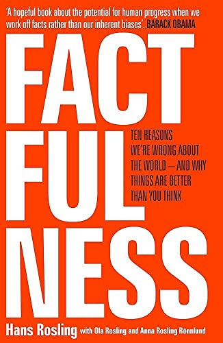 9781473637498: Factfulness: Ten Reasons We're Wrong About The World - And Why Things Are Better Than You Think