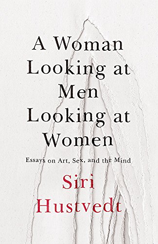 9781473638891: A Woman Looking at Men Looking at Women: Essays on Art, Sex, and the Mind