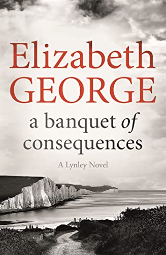 Stock image for A Banquet of Consequences: An Inspector Lynley Novel: 16: An Inspector Lynley Novel: 19 for sale by WorldofBooks