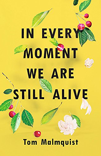 9781473640023: In Every Moment We Are Still Alive