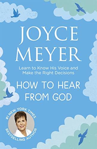 Imagen de archivo de How to Hear From God: Learn to Know His Voice and Make Right Decisions a la venta por WorldofBooks