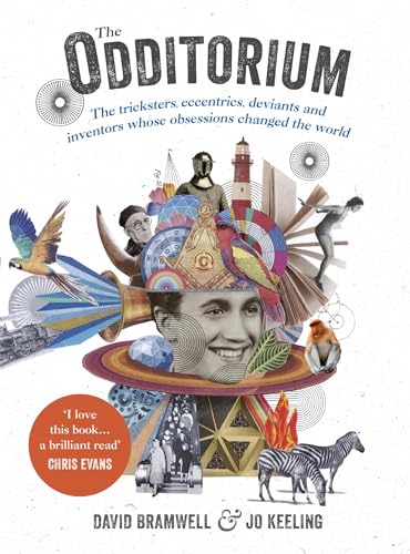 Stock image for The Odditorium : The Tricksters, Eccentrics, Deviants and Inventors Whose Obsessions Changed the World for sale by Better World Books