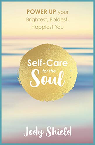 Stock image for Self-Care for the Soul: Power Up Your Brightest, Boldest, Happiest You for sale by WorldofBooks