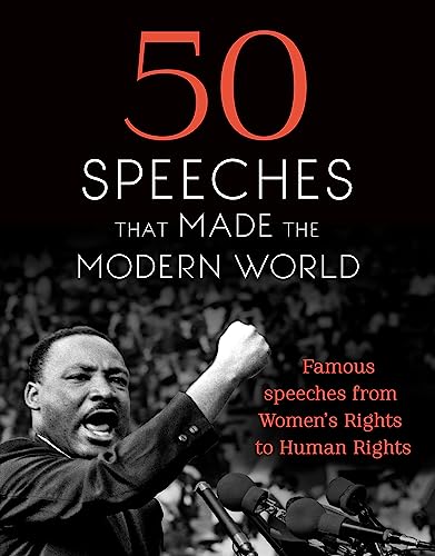 Stock image for 50 Speeches That Made the Modern World: Famous Speeches from Womens Rights to Human Rights for sale by Bookoutlet1