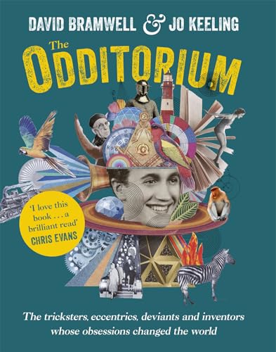 Stock image for The Odditorium: The tricksters, eccentrics, deviants and inventors whose obsessions changed the world for sale by ThriftBooks-Atlanta