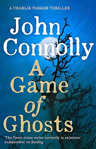 9781473641860: A Game of Ghosts: John Connolly (Charlie Parker Thriller)
