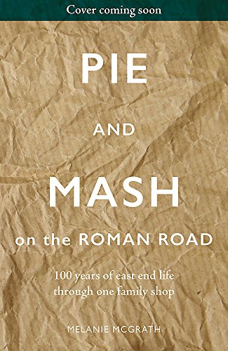 9781473641969: Pie and Mash down the Roman Road: 100 years of love and life in one East End market