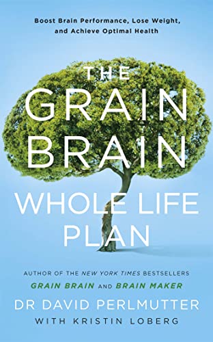 Stock image for The Grain Brain Whole Life Plan: Boost Brain Performance, Lose Weight, and Achieve Optimal Health for sale by ThriftBooks-Dallas