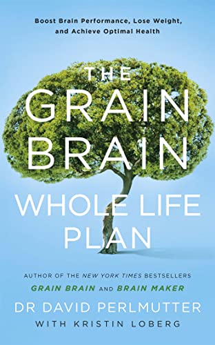 Stock image for The Grain Brain Whole Life Plan: Boost Brain Performance, Lose Weight, and Achieve Optimal Health for sale by SecondSale