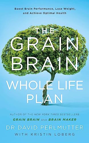 Stock image for The Grain Brain Whole Life Plan : Boost Brain Performance, Lose Weight, and Achieve Optimal Health for sale by Better World Books