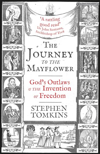 Stock image for The Journey to the Mayflower: God  s Outlaws and the Invention of Freedom for sale by AwesomeBooks