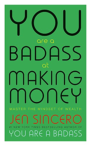 

You Are a Badass at Making Money: Master the Mindset of Wealth: Learn how to save your money with one of the world's most exciting self help authors