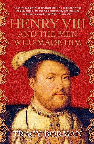 Beispielbild fr Henry VIII and the Men Who Made Him zum Verkauf von Blackwell's