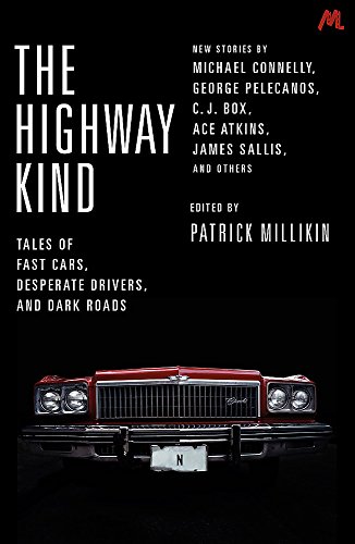 Stock image for The Highway Kind: Tales of Fast Cars, Desperate Drivers and Dark Roads: Original Stories by Michael Connelly, George Pelecanos, C. J. Box, Diana Gabaldon, Ace Atkins Others for sale by Goodwill