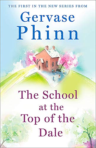 9781473650596: The School at the Top of the Dale: Book 1 in bestselling author Gervase Phinn's beautiful new Top of The Dale series