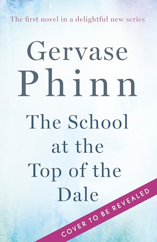 Stock image for The School at the Top of the Dale: Book 1 in bestselling author Gervase Phinn's beautiful new Top of The Dale series for sale by WorldofBooks
