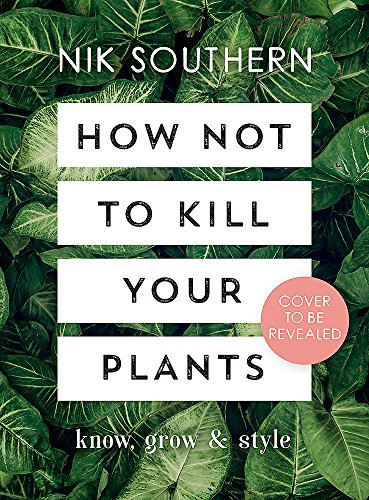Stock image for How Not To Kill Your Plants for sale by AwesomeBooks