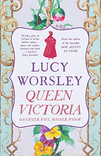 Queen Victoria: Daughter, Wife, Mother, Widow - Worsley, Lucy
