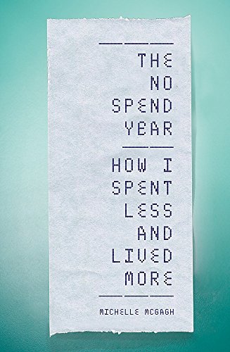 Stock image for The No Spend Year: How you can spend less and live more for sale by ThriftBooks-Atlanta