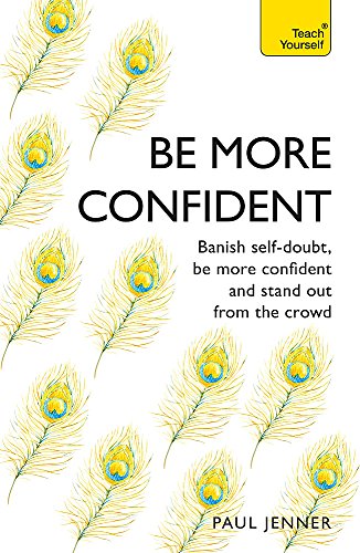 9781473654266: Be More Confident: Banish self-doubt, be more confident and stand out from the crowd (Teach Yourself)