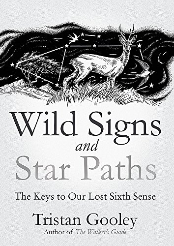 Beispielbild fr Wild Signs and Star Paths: 'A beautifully written almanac of tricks and tips that we've lost along the way' Observer zum Verkauf von WorldofBooks