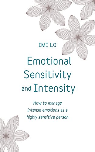 Beispielbild fr Emotional Sensitivity and Intensity: How to Manage Intense Emotions as a Highly Sensitive Person (Teach Yourself) zum Verkauf von PlumCircle