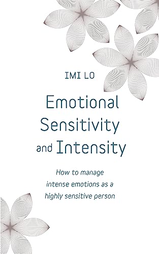 Stock image for Emotional Sensitivity and Intensity: How to Manage Intense Emotions as a Highly Sensitive Person (Teach Yourself) for sale by PlumCircle