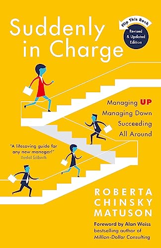 Imagen de archivo de Suddenly in Charge 2nd Edition: Managing Up Managing Down Succeeding All Around a la venta por BooksRun