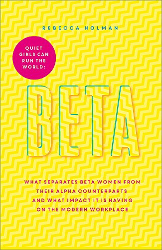 Beispielbild fr Quiet Girls Can Run the World: The beta woman's handbook to the modern workplace zum Verkauf von WorldofBooks