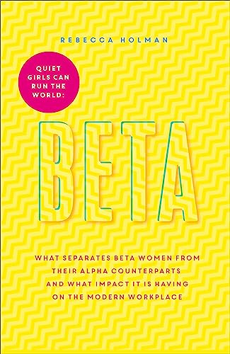 Beispielbild fr Quiet Girls Can Run the World : The Beta Woman's Handbook to the Modern Workplace zum Verkauf von Better World Books