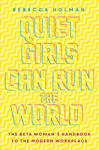 9781473656215: Quiet Girls Can Run the World: The beta woman's handbook to the modern workplace