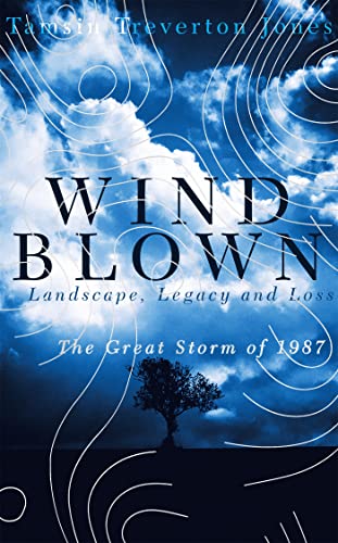 Imagen de archivo de Windblown: Landscape, Legacy and Loss - The Great Storm of 1987 a la venta por Bahamut Media